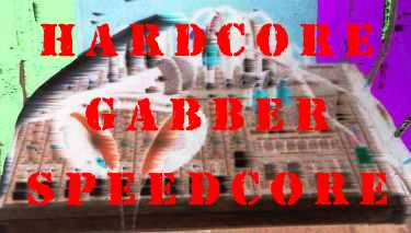 HARDCORE GABBER SPEEDCORE